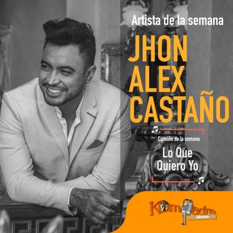 Con el lanzamiento de “Lo que quiero yo”, Jhon Alex Castaño